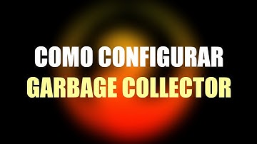 COMO CONFIGURAR OU DESATIVAR GARBAGE COLLECTOR (SWEEP)