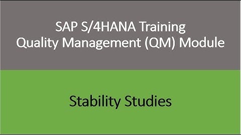 Video 23 - SAP S/4HANA Quality Management (QM) module training - Stability Studies