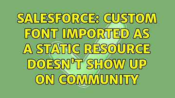 Salesforce: Custom Font Imported as a static resource doesn
