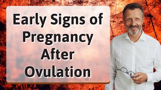 Early Signs of Pregnancy After Ovulation