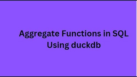 Aggregate Functions in SQL - SUM, AVG, MAX, MIN using duckdb