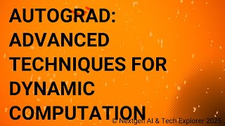 PyTorch Autograd Advanced Techniques for Dynamic Computation Graphs