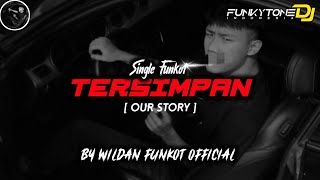 SINGLE FUNKOT - TERSIMPAN ( OUR STORY ) Viral Tiktok 2026!! #Funkytonestyle 