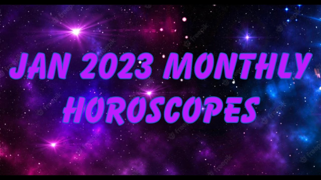 Jan 2023 Monthly Horoscopes YouTube