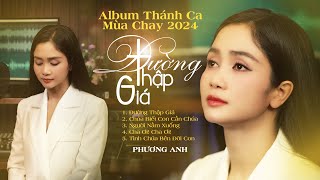 Album Thánh Ca Mùa Chay 2024 | Đường Thập Giá (Giang Ân) | Phương Anh