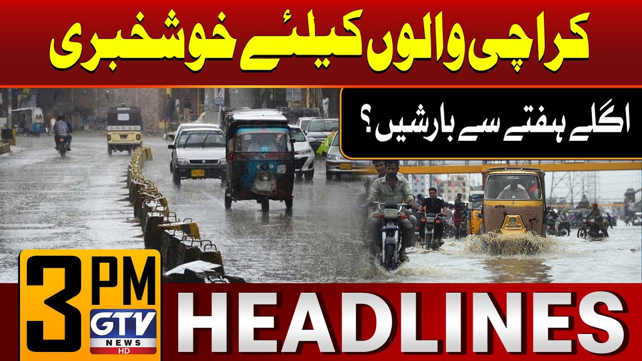 Karachi Weather Updates | Rain Prediction | 3 PM News Headlines | GTV ...