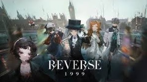 Reverse : 1999 - Walkthrough Gameplay - Part 1(Android,iOS)