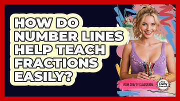 How Do Number Lines Help Teach Fractions Easily? - Your Crafty Classroom