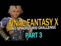 No Sphere Grid Challenge - Final Fantasy X - Part 3