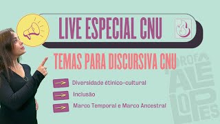 Discursiva CNU: Diversidade e Inclusão -  Marco Temporal ou Marco Ancestral?