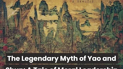 The Legendary Myth of Yao and Shun: A Tale of Moral Leadership - DayDayNews