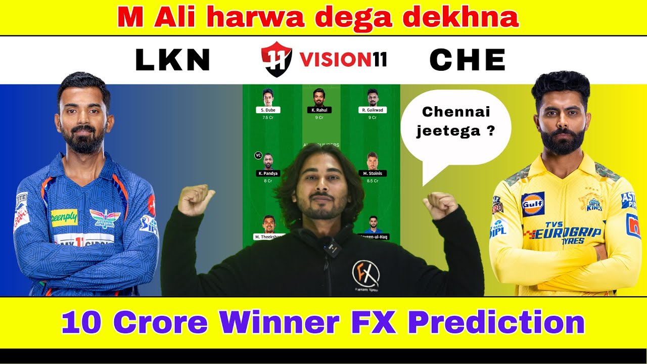 LKN vs CHE Dream11 Prediction,Lucknow vs Chennai IPL Match,Dream 11 Team of Today Match, CHE vs LKN