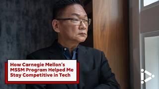 How Carnegie Mellon s MSSM Program Helped Me Stay Competitive in Tech
