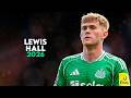 Lewis Hall 2026 - Amazing Skills, Goals, Assists & Tackles | HD