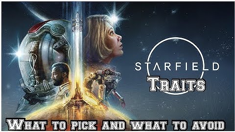 Starfield ✨️ Traits Explained