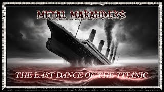 Metal Marauders - The Last Dance of the Titanic