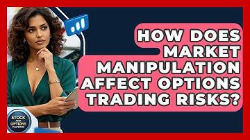 How Does Market Manipulation Affect Options Trading Risks? - Stock and Options Playbook