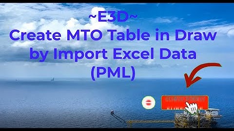 E3D - Create MTO Table in Draw by Import Excel Data
