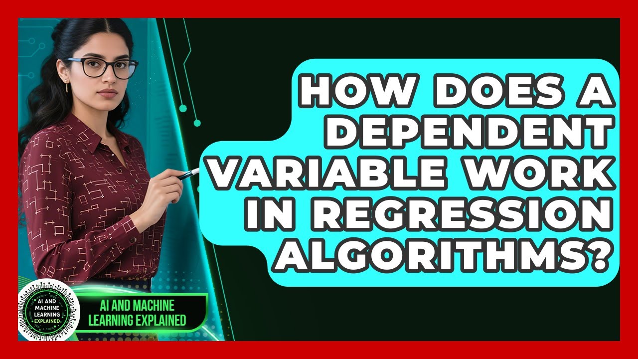 How Does A Dependent Variable Work In Regression Algorithms? - AI and ...