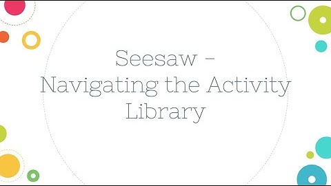 Seesaw - Navigating the Activity Library