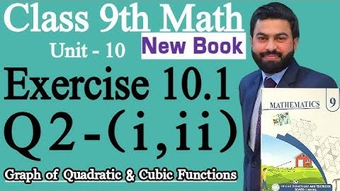 Class 9th Math New Book Ch 10 Exercise 10.1 Q2-(i,ii)-E.X 10.1-Graph of Quadratic & Cubic Functions