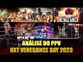 ANÁLISE DO NXT VENEGANCE DAY 2023
