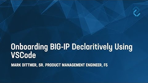 Onboarding BIG-IP Declaratively Using VSCode