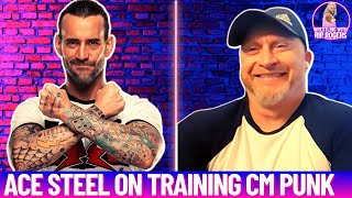 Ace Steel on training CM Punk!