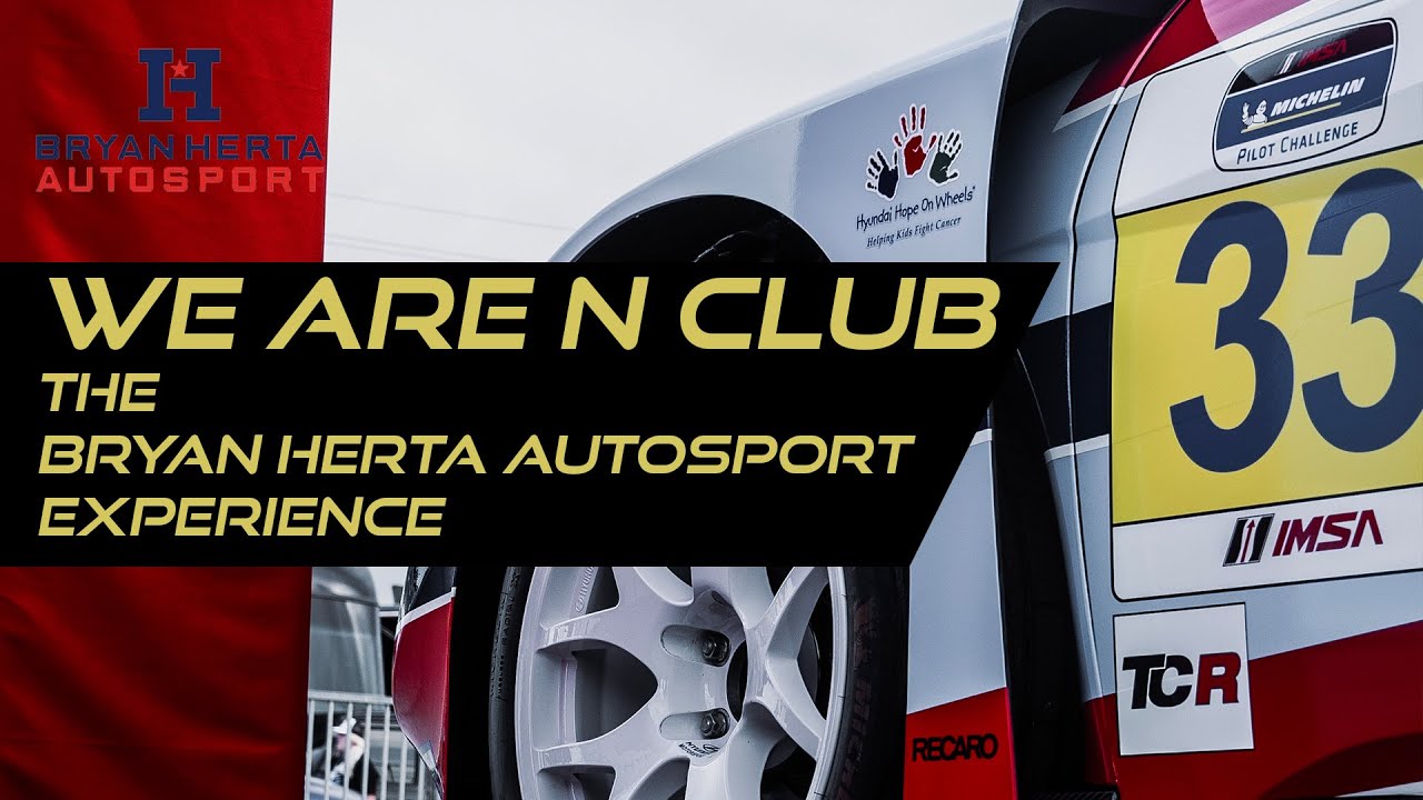 We Are N Club - The Bryan Herta Autosport Experience