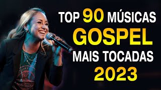 Louvores Para Dormir 2023 - Louvores De Adoração - Top 90 Músicas Gospel Mais Tocadas 2023