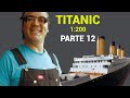 Construyendo el TITANIC Parte 12...