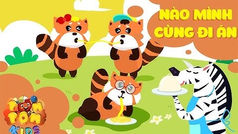 Bài hát NÀO MÌNH CÙNG ĐI ĂN | Nhạc thiếu nhi POMPOM4kids