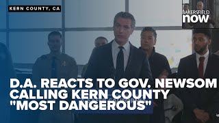 District Attorney, community reacts to CA Gov. Newsom calling Kern County "most dangerous"