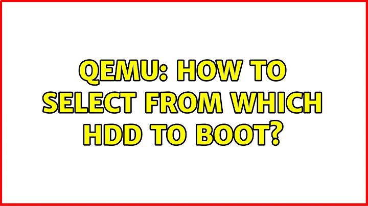 qemu: how to select from which hdd to boot?