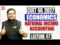 CUET Economics 2027 | National Income Accounting Part 07 | CUET Commerce Preparation 2027