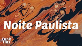 (Lyrics) Noite Paulista - Mc IG