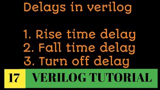 Famous #17 Delays in verilog | Rise time, fall time,turn off delay explained in details with Testbench Wealth