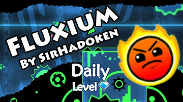 Geometry Dash - Fluxium (By SirHadoken) ~ Daily Level #225 [All Coins]