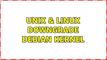 Unix & Linux: Downgrade Debian kernel