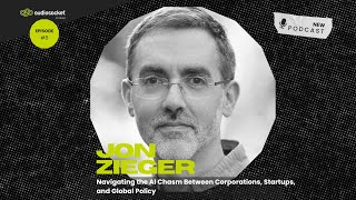 Navigating the AI Chasm Between Corporations, Startups, and Global Policy | Jon Zieger