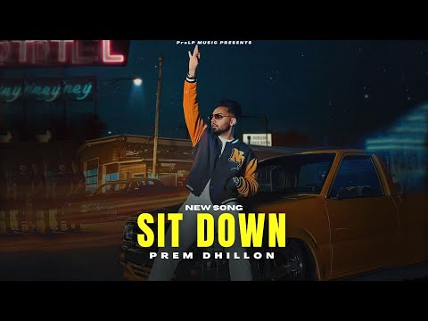 Sit Down - Prem Dhillon (Official Video) New Song | Limitless Album | New Punjabi Songs
