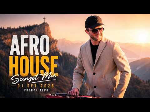 AFRO HOUSE Sunset Mix 2026 | DJ Set French Alps (Hugel, Adam Port, &ME, Rampa)