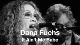 Dana Fuchs | It Ain&#39;t Me Babe | Bob Dylan Cover