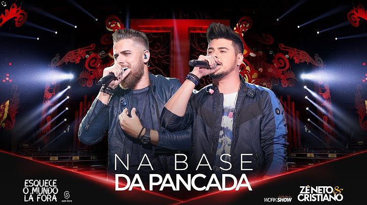 Zé Neto e Cristiano - NA BASE DA PANCADA - #EsqueceOMundoLaFora