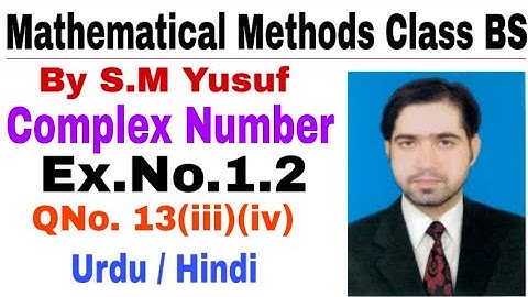 Mathematical Methods | Complex Number Ex # 1.2, Q # 13, part (iii),(iv) by the education forum