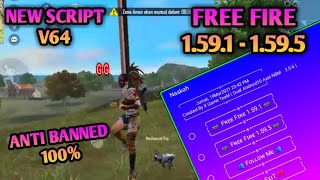 New Hack Script V64 Free Fire 1.59.10 | Anti Banned 100% | Ghost Imortal | Wallhack Stone | Antena