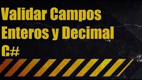 Validar Campos Enteros y Decimal con C#