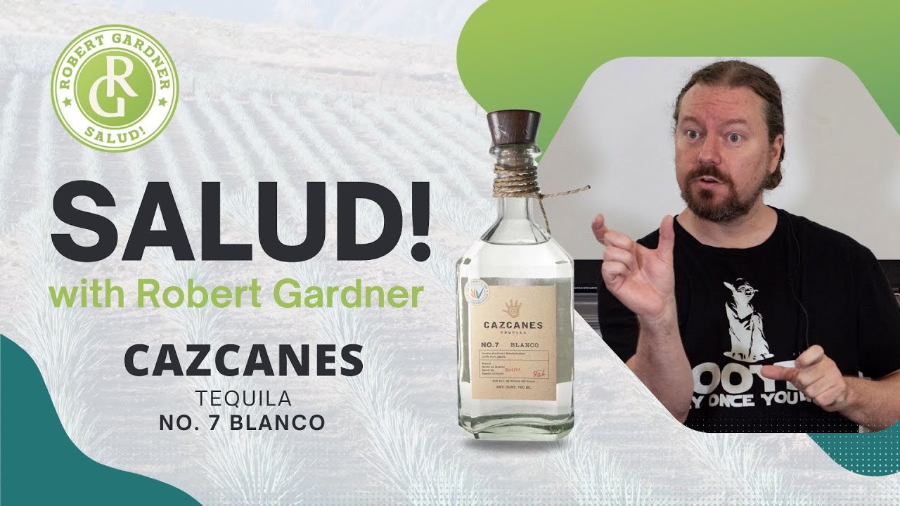 CAZCANES Tequila (No. 7 Blanco) Review Salud! with Robert Gardner