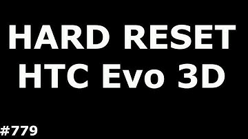 Reset HTC Evo 3D (Hard Reset HTC Evo 3D)