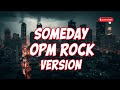 Someday (Rock Version) - Cover Song | Ultimate OPM Rock Soundtrack